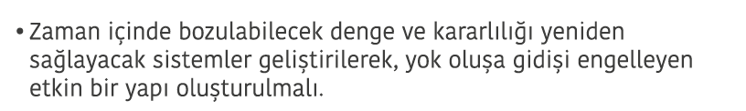 Zaman i inde bozulabilecek denge ve kararl l    yeniden sa layacak sistemler geli tirilerek  yok olu a gidi i engelle   