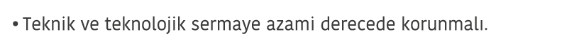 Teknik ve teknolojik sermaye azami derecede korunmal  