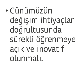 G n m z n de i im ihtiya lar  do rultusunda s rekli   renmeye a  k ve inovatif olunmal  