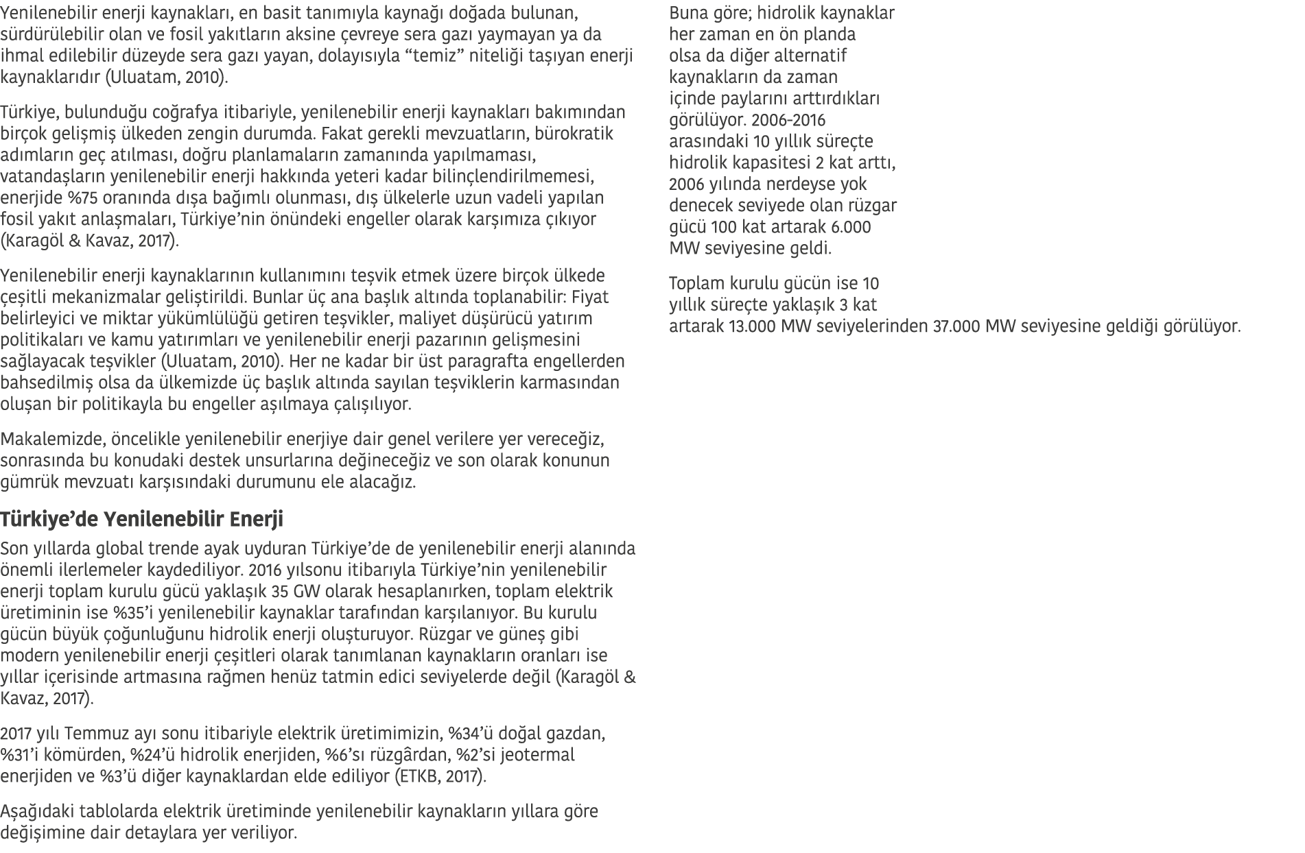Yenilenebilir enerji kaynaklar   en basit tan m yla kayna   do ada bulunan  s rd r lebilir olan ve fosil yak tlar n a   