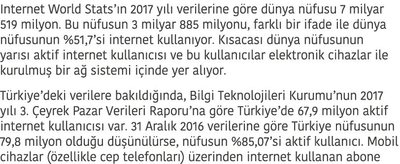 Internet World Stats  n 2017 y l  verilerine g re d nya n fusu 7 milyar 519 milyon  Bu n fusun 3 milyar 885 milyonu     