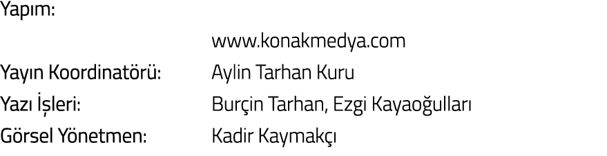 Yap m   www konakmedya com Yay n Koordinat r   Aylin Tarhan Kuru Yaz    leri  Bur in Tarhan  Ezgi Kayao ullar  G rsel   