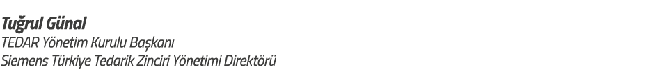 Tu rul G nal TEDAR Y netim Kurulu Ba kan  Siemens T rkiye Tedarik Zinciri Y netimi Direkt r 