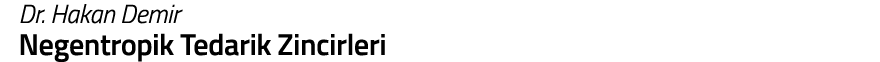 Dr  Hakan Demir Negentropik Tedarik Zincirleri