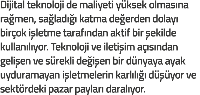Dijital teknoloji de maliyeti y ksek olmas na ra men  sa lad    katma de erden dolay  bir ok i letme taraf ndan aktif   