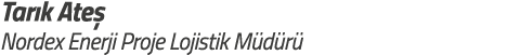 Tar k Ate  Nordex Enerji Proje Lojistik M d r 