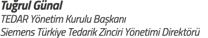 Tu rul G nal TEDAR Y netim Kurulu Ba kan  Siemens T rkiye Tedarik Zinciri Y netimi Direkt r 