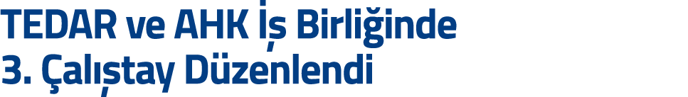 TEDAR ve AHK    Birli inde 3   al  tay D zenlendi