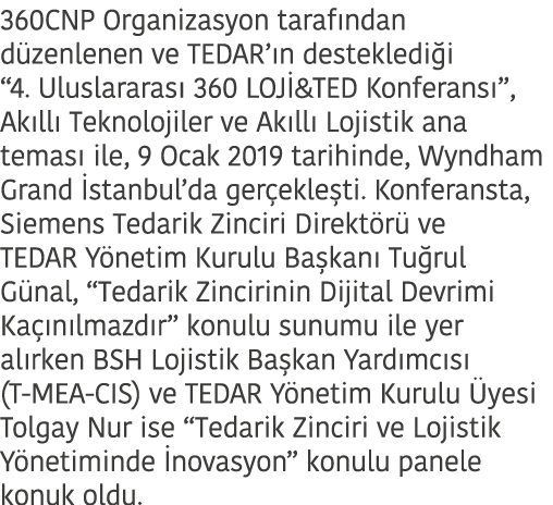 360CNP Organizasyon taraf ndan d zenlenen ve TEDAR’ n destekledi i “4. Uluslararas 360 LOJ &TED Konferans ”, Ak ll  ...