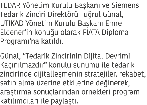 TEDAR Y netim Kurulu Ba kan  ve Siemens Tedarik Zinciri Direkt r  Tu rul G nal, UTIKAD Y netim Kurulu Ba kan  Emre El   