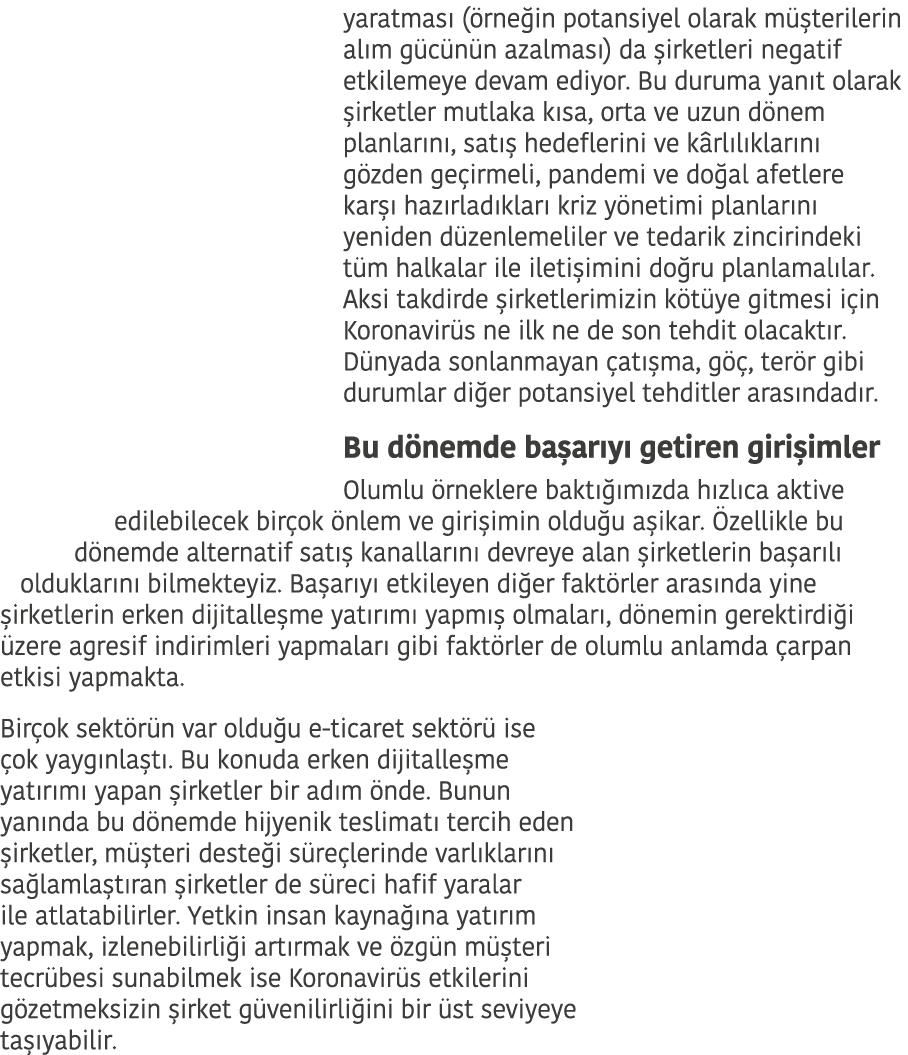 yaratmas  ( rne in potansiyel olarak m  terilerin al m g c n n azalmas ) da  irketleri negatif etkilemeye devam ediyo   