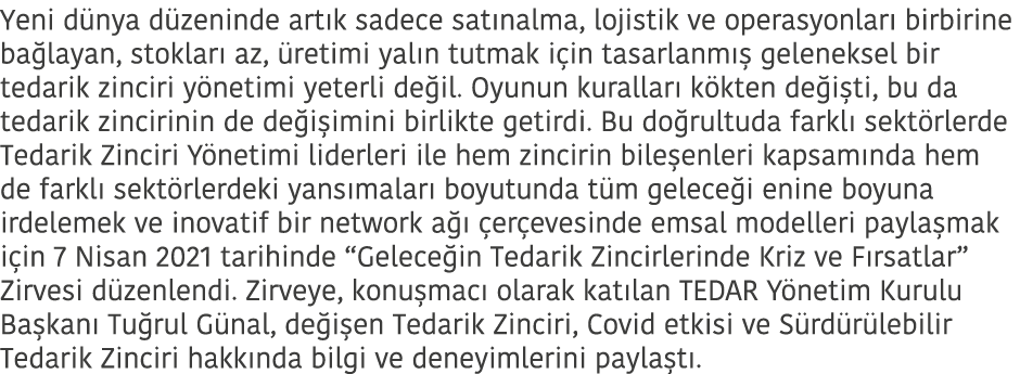 Yeni dünya düzeninde artık sadece satınalma, lojistik ve operasyonları birbirine bağlayan, stokları az, üretimi yalın   