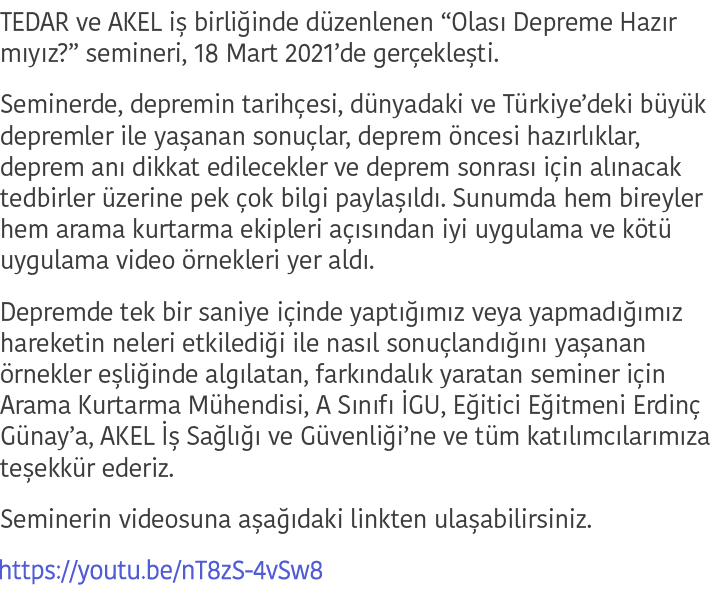 TEDAR ve AKEL iş birliğinde düzenlenen  Olası Depreme Hazır mıyız   semineri, 18 Mart 2021 de gerçekleşti  Seminerde,   