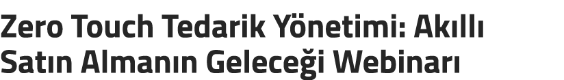 Zero Touch Tedarik Y netimi: Ak ll Sat n Alman n Gelece i Webinar 