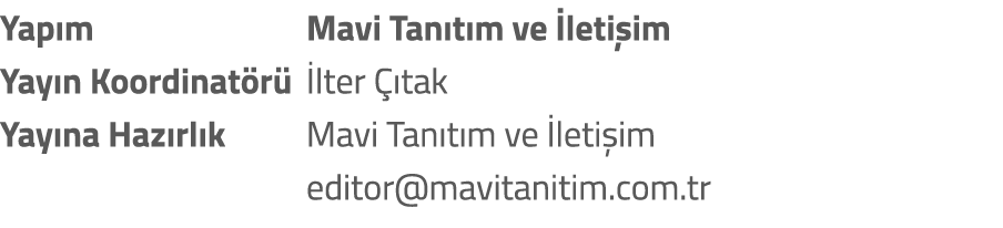 Yap m Mavi Tan t m ve leti im Yay n Koordinat r   lter   tak Yay na Haz rl k Mavi Tan t m ve  leti im editor@mavitan...
