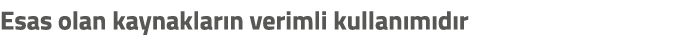 Esas olan kaynaklar n verimli kullan m d r