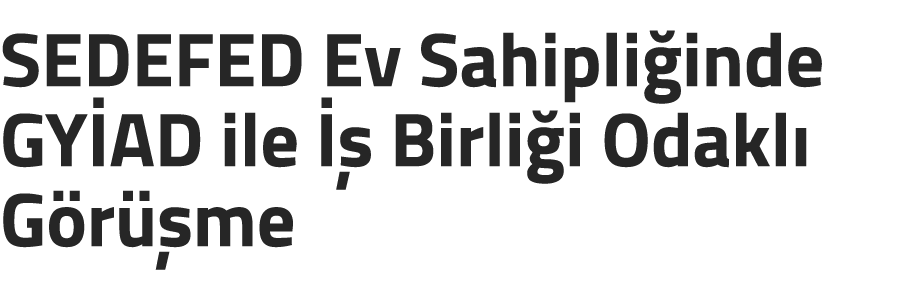 SEDEFED Ev Sahipli inde GY AD ile   Birli i Odakl  G r  me